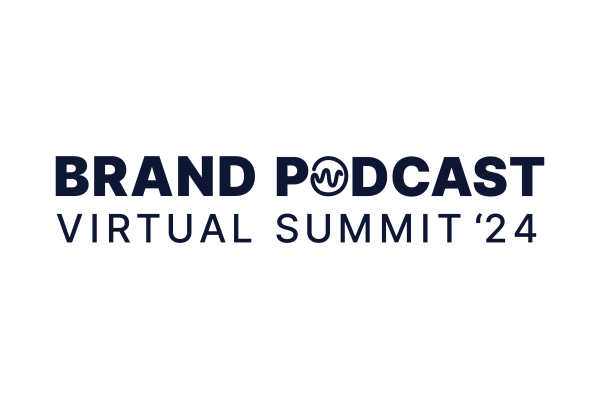 Brand Podcast Virtual Summit