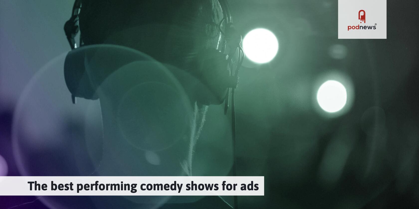 The best performing comedy shows for ads