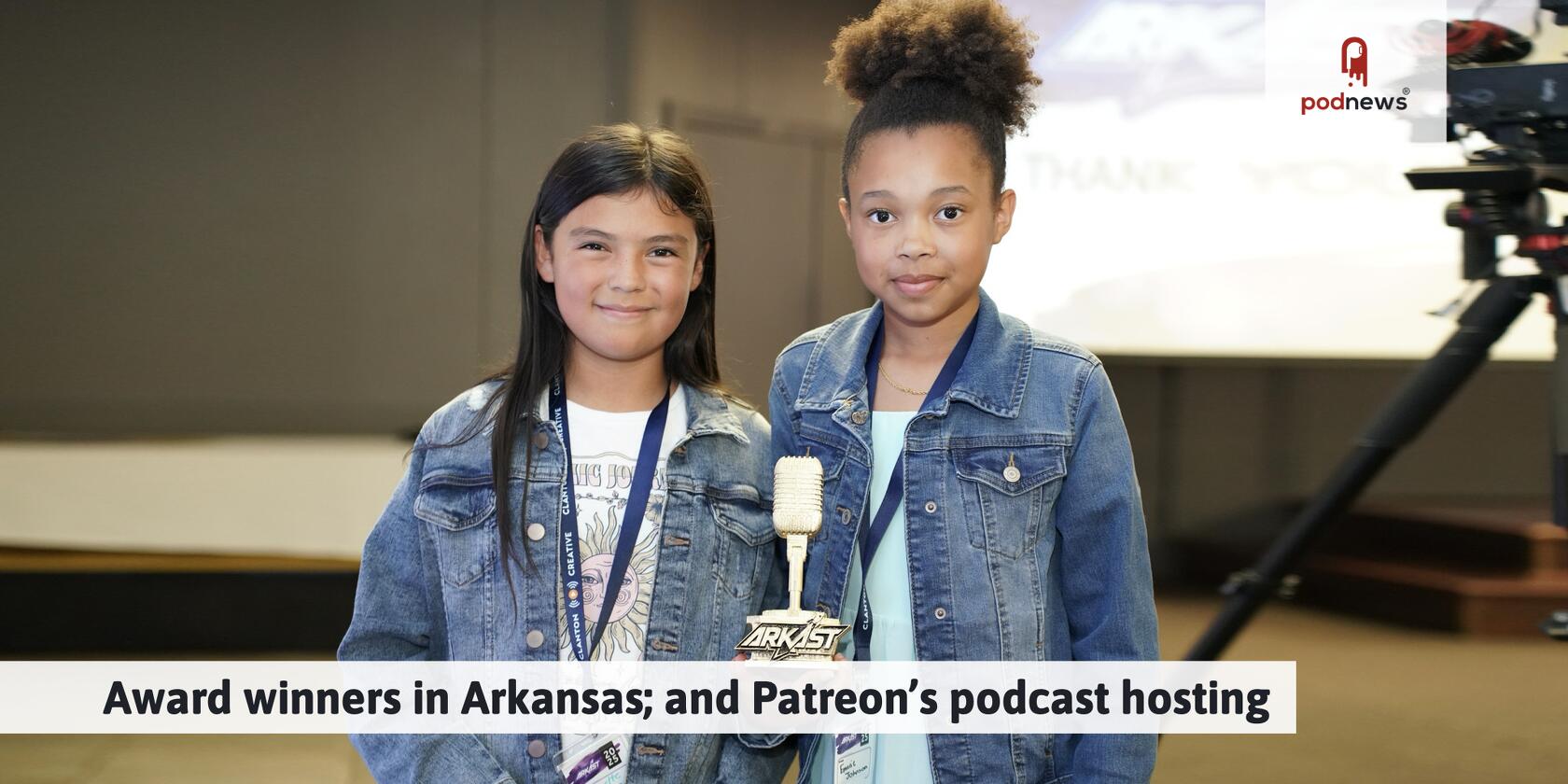 Award winners in Arkansas; and Patreon’s podcast hosting