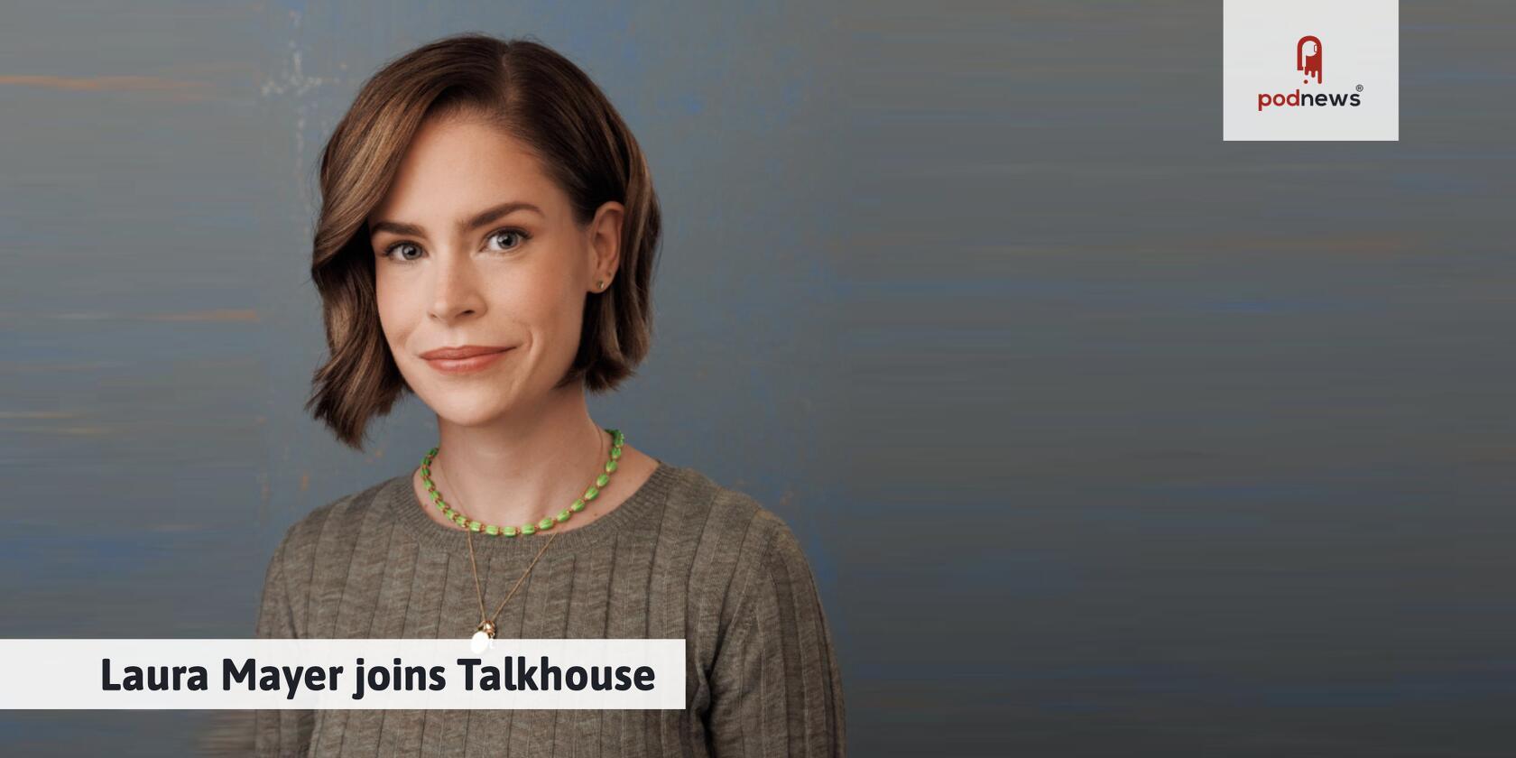 Laura Mayer has joined Talkhouse