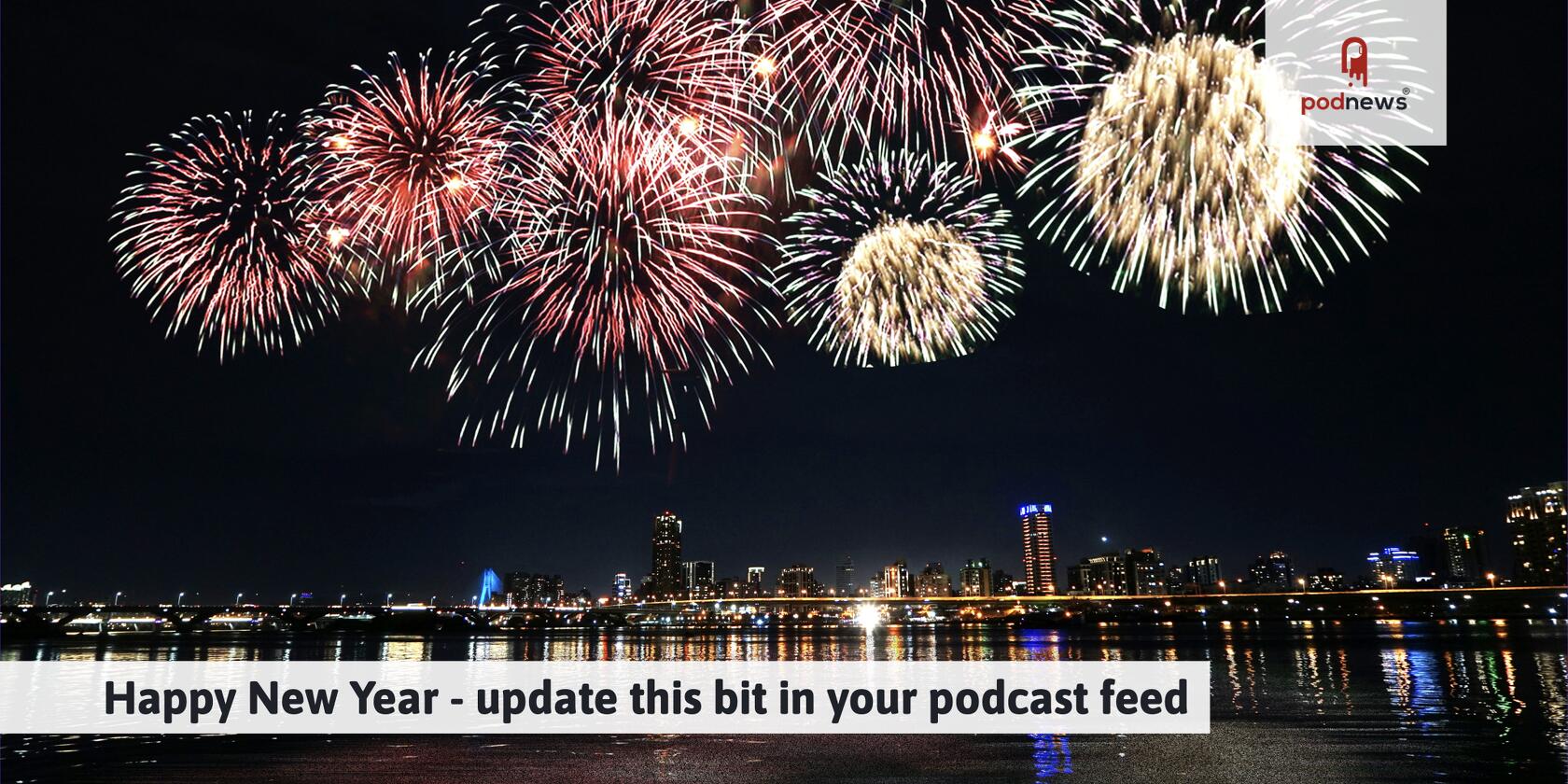 Happy New Year – update this bit in your podcast feed