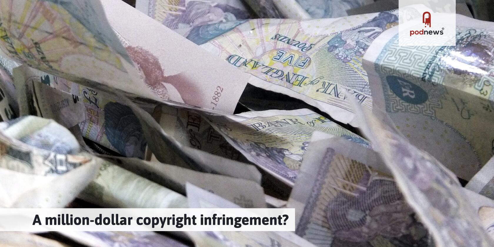 A million-dollar copyright infringement?
