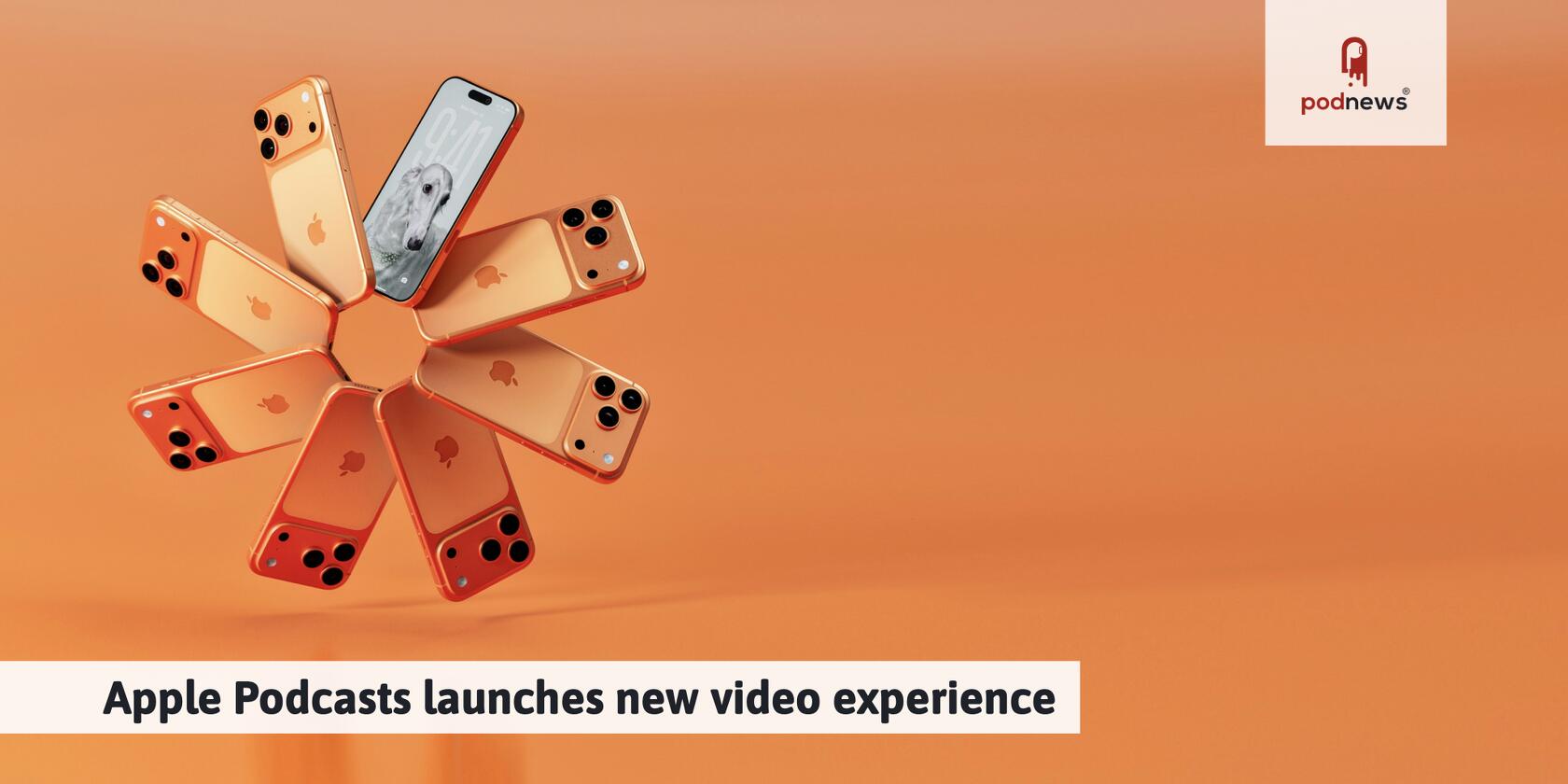 Apple Podcasts launches new video experience