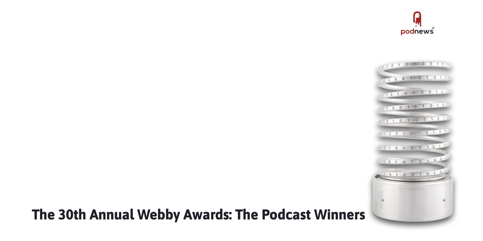 The 30th Annual Webby Awards: The Podcast Winners