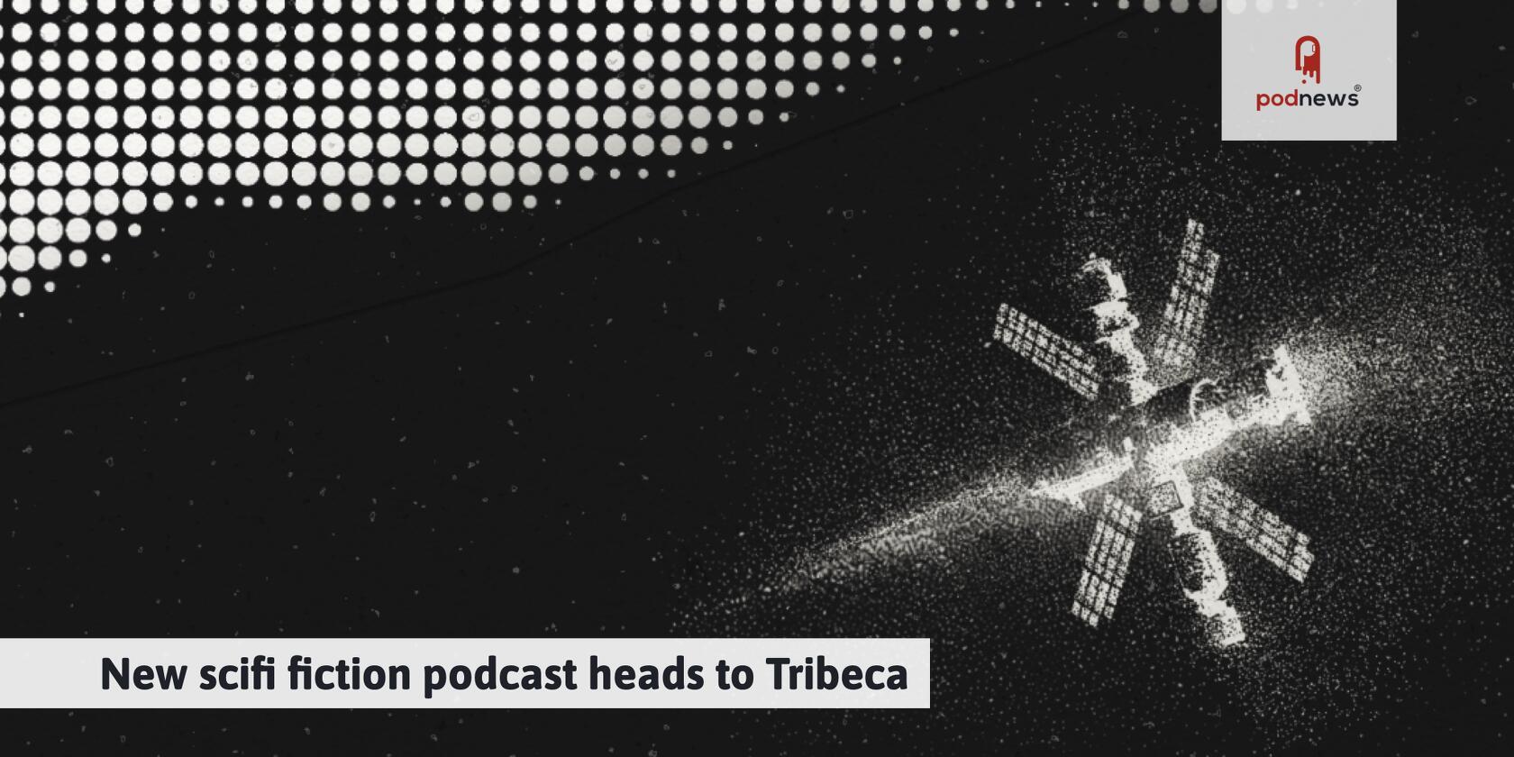 New scifi fiction podcast heads to Tribeca