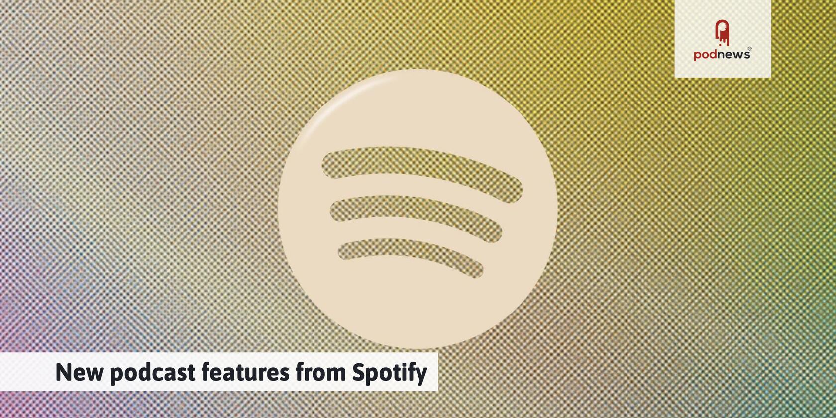 New podcast features from Spotify