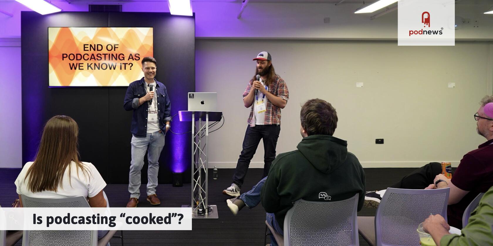 Is podcasting “cooked”?
