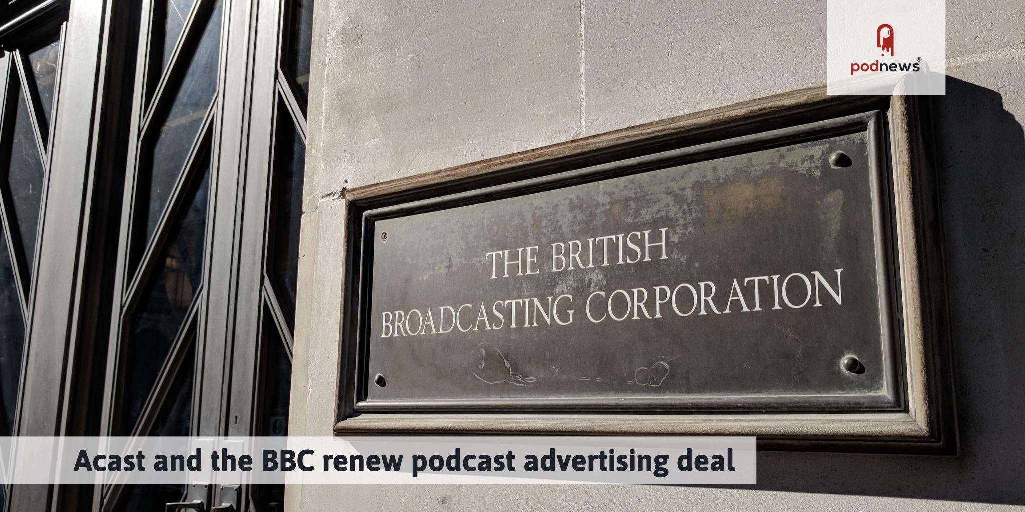 Acast and the BBC renew podcast advertising deal