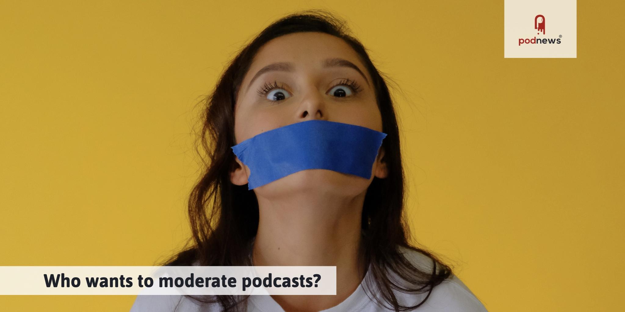 Who Wants To Moderate Podcasts