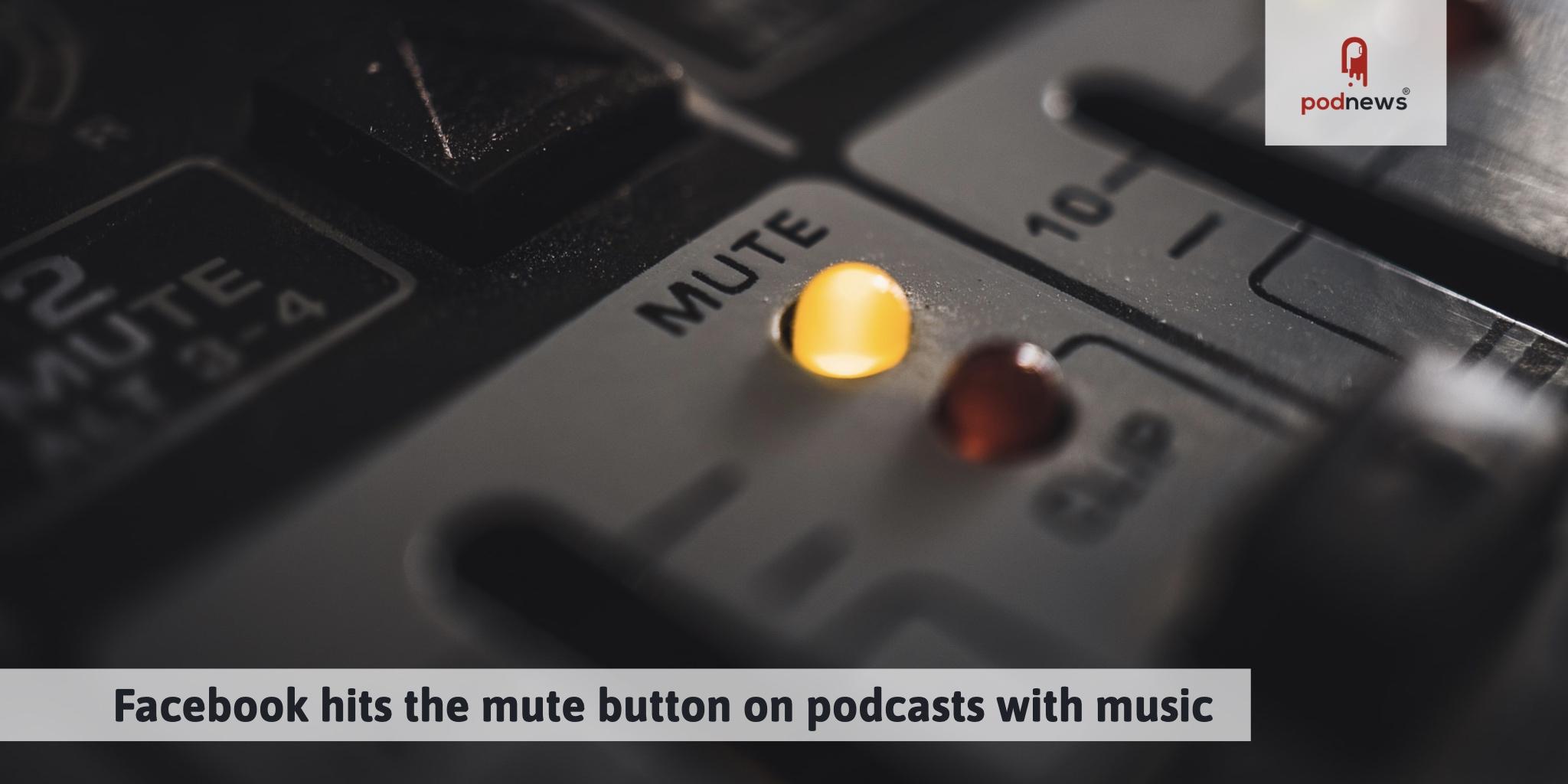 Facebook hits the mute button on podcasts with music