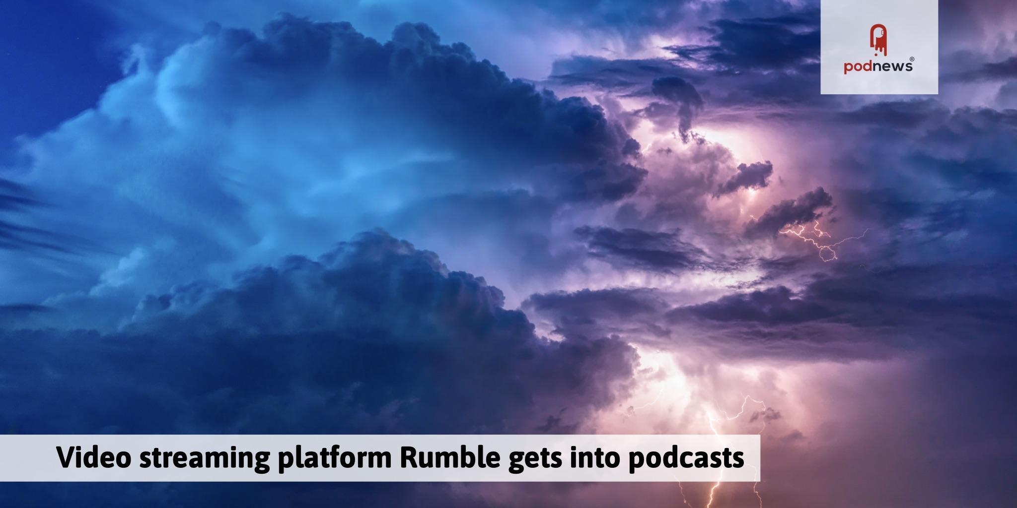 Video streaming platform Rumble gets into podcasts