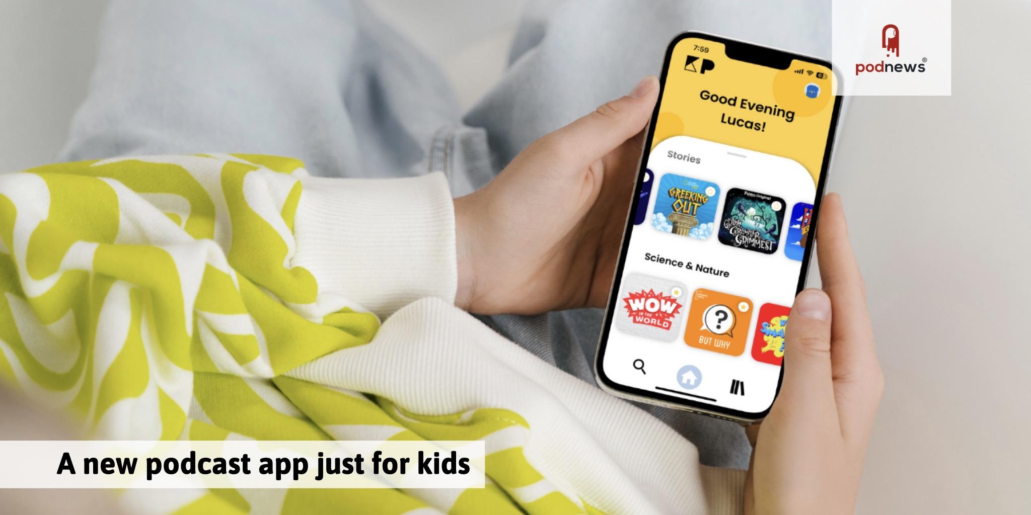 A new podcast app just for kids