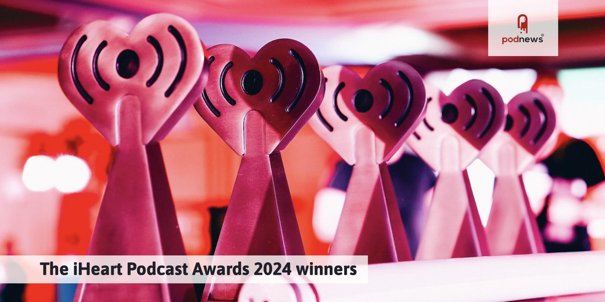 The iHeart Podcast Awards 2024 winners