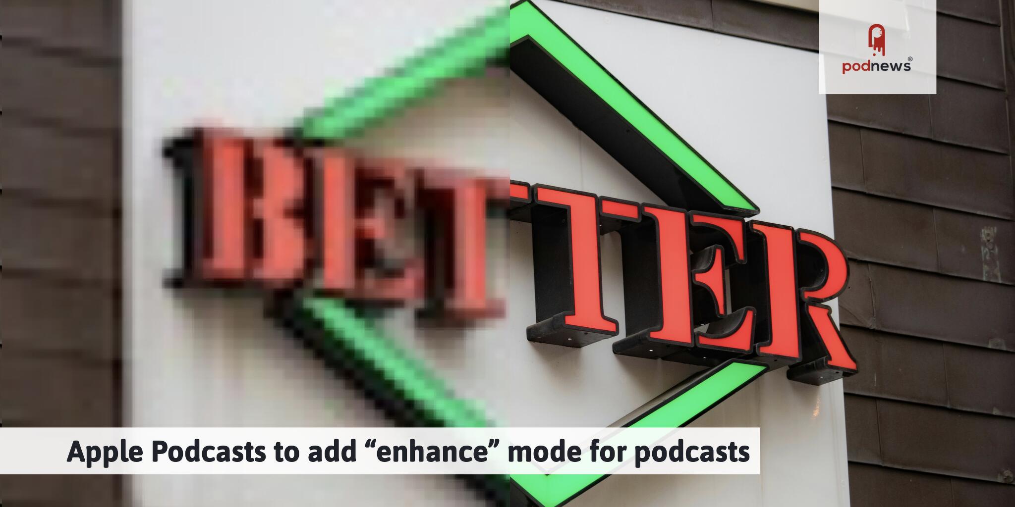 Apple Podcasts to add “enhance” mode for podcasts