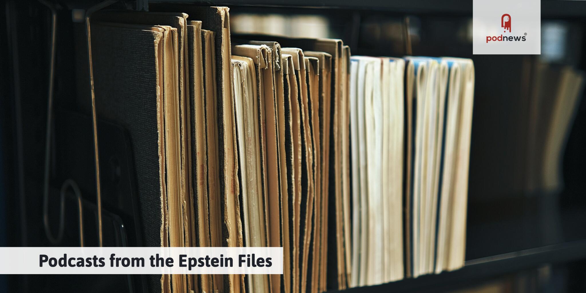 Podcasts from the Epstein Files