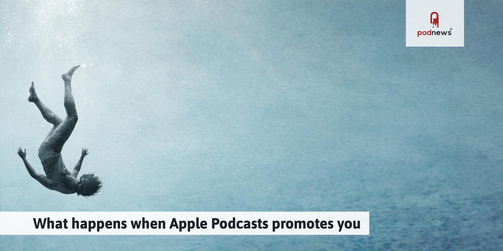 What happens when Apple Podcasts promotes you