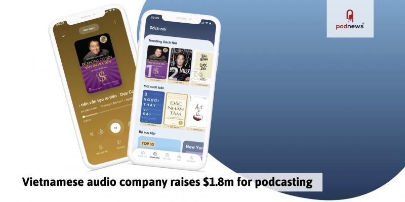 Vietnamese audio company raises $1.8m for podcasting