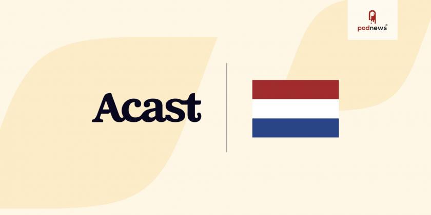 Acast and a Netherlands flag