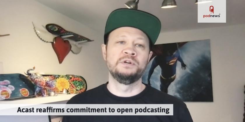 Acast reaffirms commitment to open podcasting