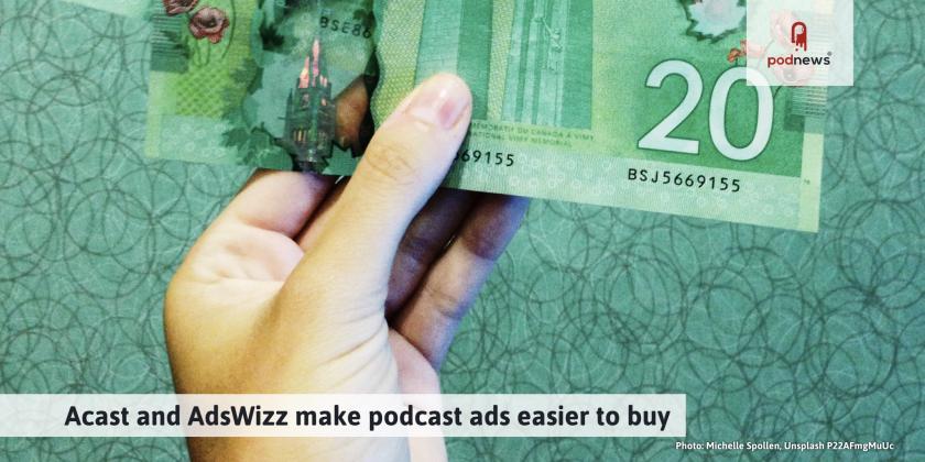 Acast and AdsWizz make podcast ads easier to buy