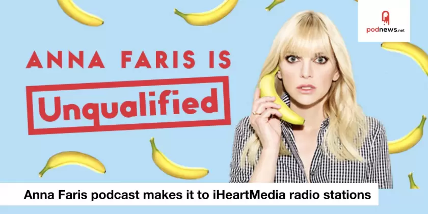 Anna Faris Is Unqualified makes it to the radio; Play Podcasts fixes podcast links
