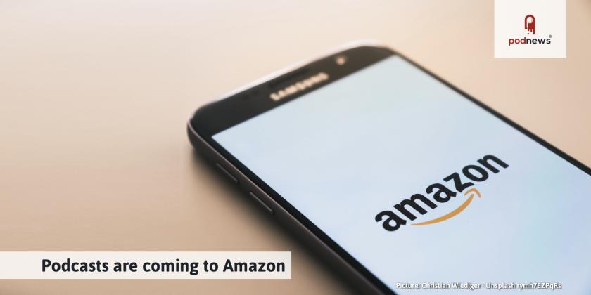 Podcasts are coming to Amazon