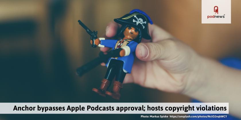 Anchor bypasses Apple Podcasts approval process with copyright violating podcasts