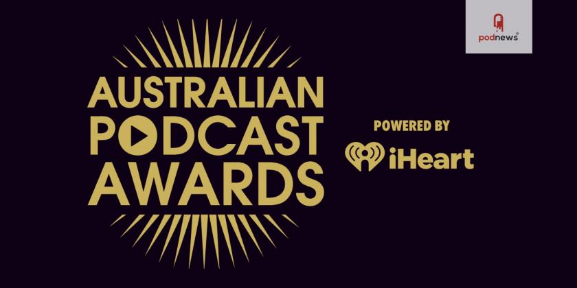 The Australian Podcast Awards powered by iHeart