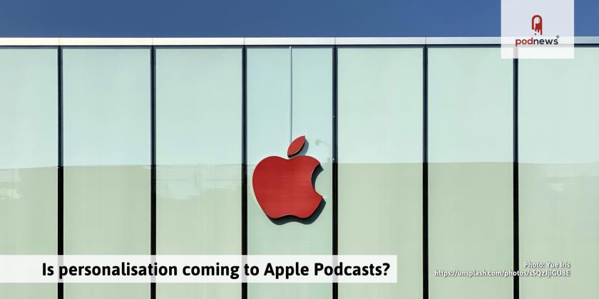 Is personalisation coming to Apple Podcasts?