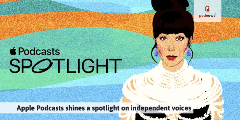 Apple Podcasts shines a spotlight on independent voices