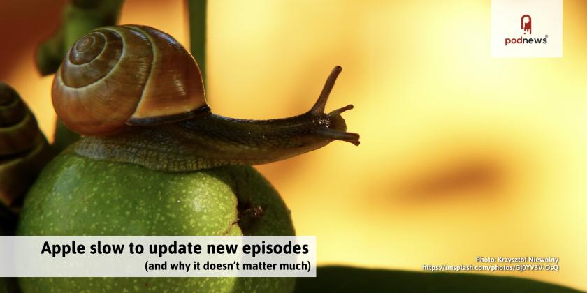 Apple slow to update new episodes (and why it doesn't matter much)