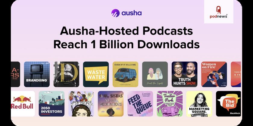 Over 1 Billion Downloads for Podcasts Hosted on Ausha