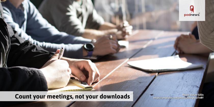 B2B podcasts: count your meetings, not your downloads