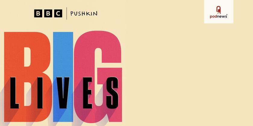 Pushkin Industries and BBC Studios Partner For First Time on New Podcast Big Lives - Profiling Cultural Icons Past and Present