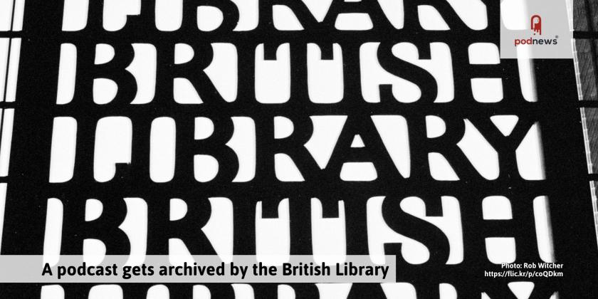 A podcast gets archived by the British Library