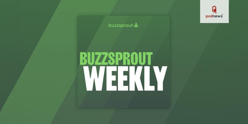 Buzzsprout launches New Podcast, Buzzsprout Weekly