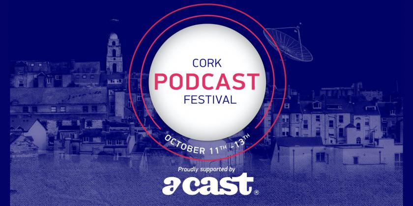 Acast announced as partners for the inaugural Cork Podcast Festival
