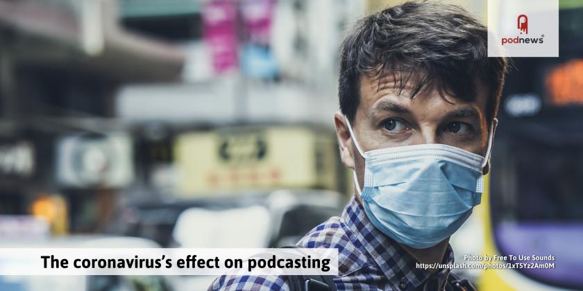 The coronavirus’s effect on podcasting