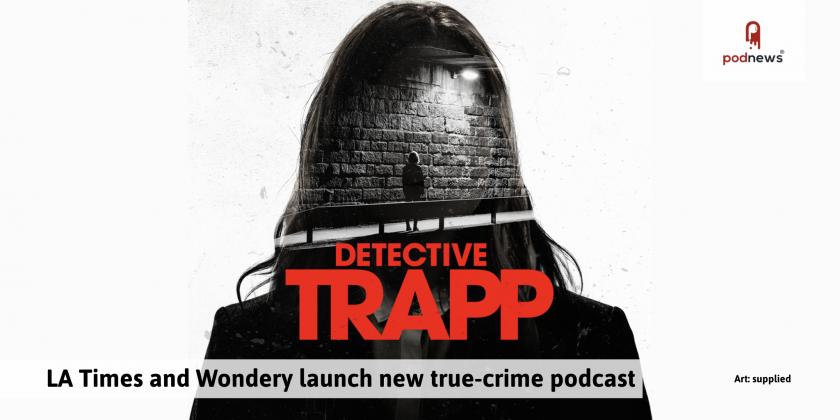 LA Times and Wondery launch new true-crime podcast
