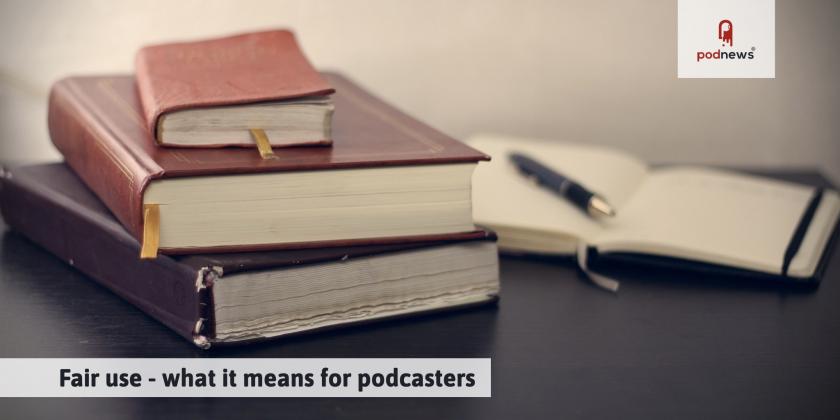Fair use - what it means for podcasters