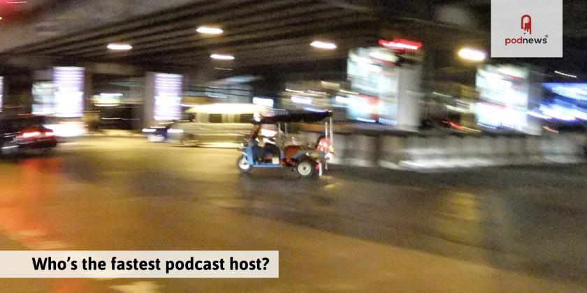 Who's the fastest podcast host?