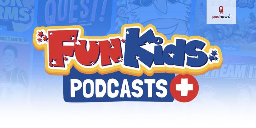Fun Kids launches podcast subscription service Fun Kids Podcasts+