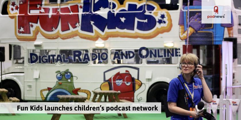 Fun Kids launches children's podcast network; RadioPublic unveil PodPass