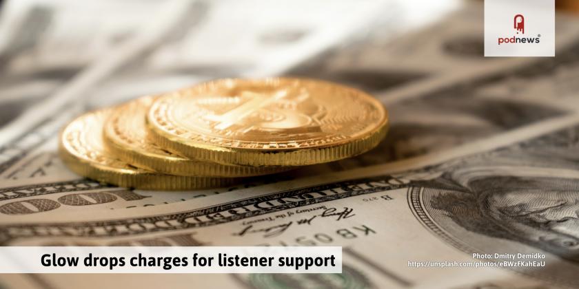 Glow drops charges for listener support; Audacity not for Catalina after all; unusual terms and conditions