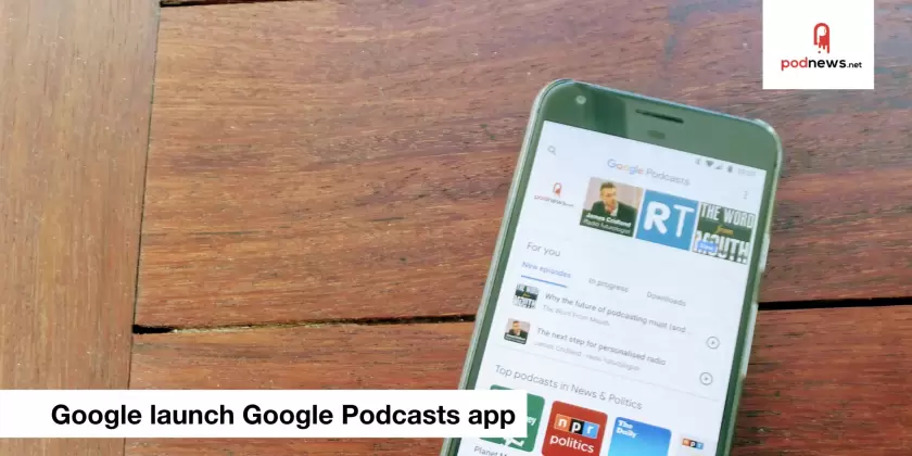 Google launch Google Podcasts app