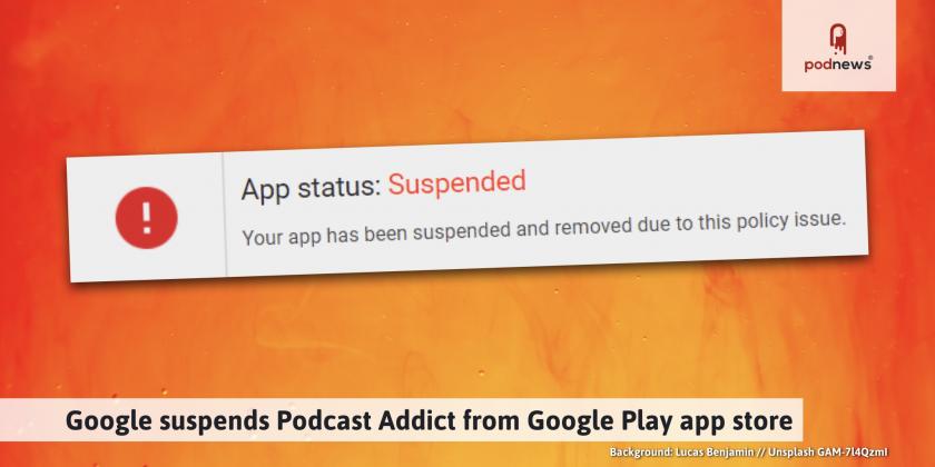 Google suspends Podcast Addict from Google Play app store