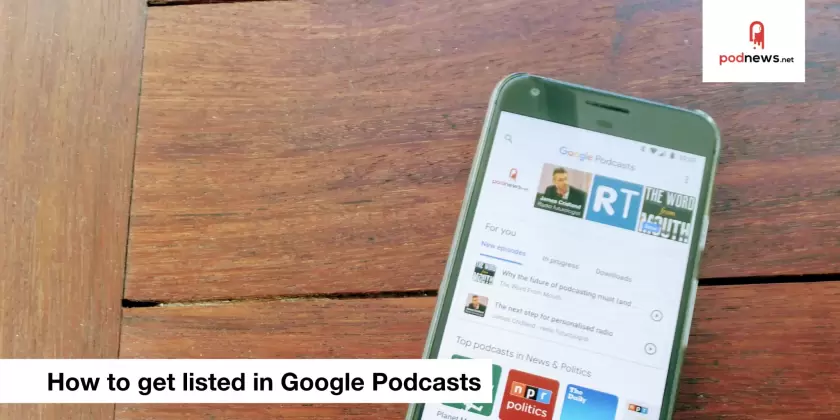 How to get your podcast into Google Podcasts and Google Home