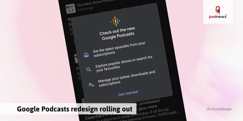 Google Podcasts redesign rolling out