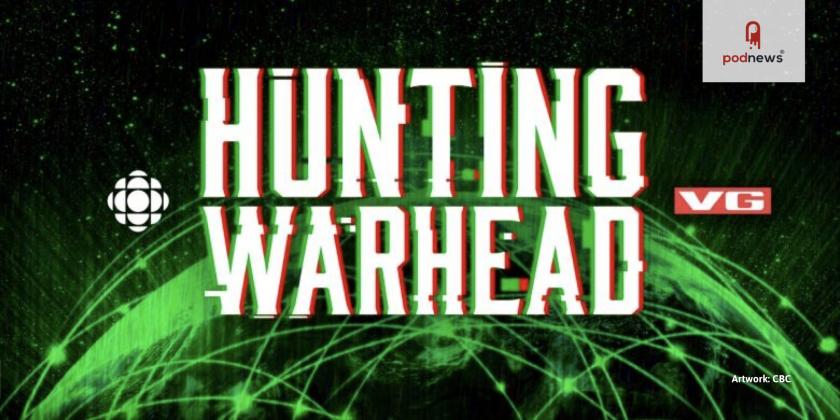 CBC collaborates with international partners for original true-crume podcast series, Hunting Warhead
