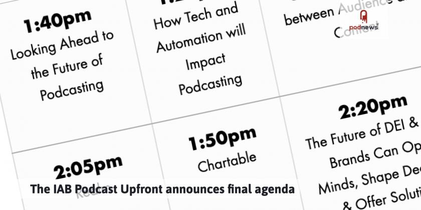 A hurriedly-put-together close-up of some of the IAB's Podcast Upfronts agenda